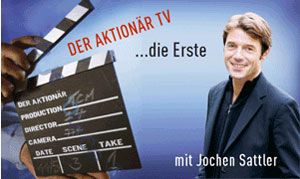 Der Aktionär TV ... die Erste - mit Jochen Sattler